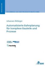 Automatisierte Bahnplanung für komplexe Bauteile und Prozesse