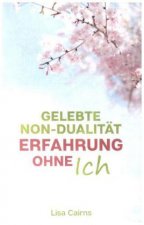 Gelebte Non-Dualität: Erfahrung ohne Ich