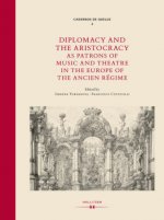 Diplomacy and Aristocracy as Patrons of Music and Theatre in the Europe of the Ancien Régime