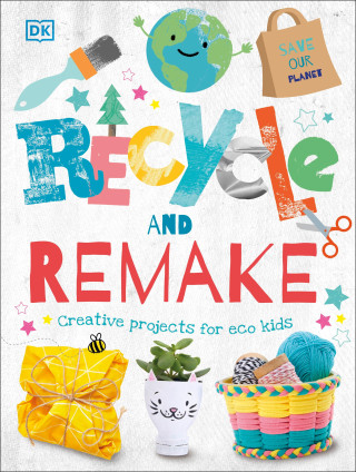 Recycle and Remake (DK)(Copertă tare)