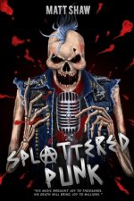 Splattered Punk: Turning The Gore, Violence and Sex Up To 