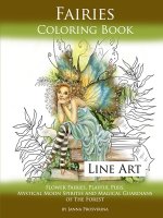 Fairies Coloring Book Line Art: Flower Fairies, Playful Pixis, Mystical Moon Spirites and Magical Guardians of the Forest