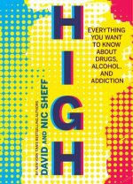 High: Everything You Want to Know about Drugs, Alcohol and Addiction