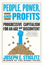 People, Power, and Profits - Progressive Capitalism for an Age of Discontent