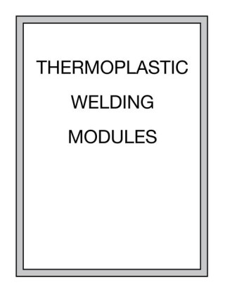 THERMOPLASTIC WELDING MODULES