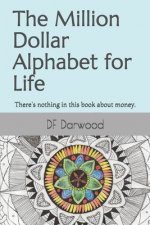 The Million Dollar Alphabet for Life: There's nothing in this book about money.