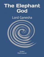 The Elephant God: Lord Ganesha