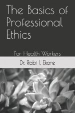 The Basics of Professional Ethics: For Health Workers