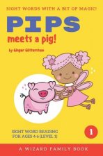 Pips Meets a Pig: Sight Word Reading for Ages 4-6 (Level 1): A Wizard Family Book