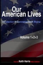 Our American Lives, Volumes 1-3: A Collection of Commentaries in Rhyme