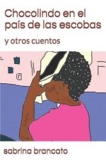 Chocolindo en el país de las escobas: y otros cuentos