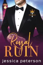 Royal Ruin: A Second Chance Royal Romance