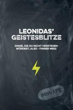 Leonidas' Geistesblitze - Dinge, die du nicht verstehen würdest, also - Finger weg! Private: Cooles Notizbuch ca. A5 für alle Männer 108 Seiten mit Pu