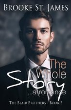 The Whole Story: A Romance