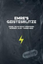 Emre's Geistesblitze - Dinge, die du nicht verstehen würdest, also - Finger weg! Private: Cooles Notizbuch ca. A5 für alle Männer 108 Seiten mit Punkt
