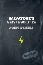 Salvatore's Geistesblitze - Dinge, die du nicht verstehen würdest, also - Finger weg! Private: Cooles Notizbuch ca. A5 für alle Männer 108 Seiten mit