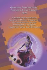 Quantum Transactional Analysis and the Ancient Ages: A study of the evolution towards collective integration and collective individuation by god arche