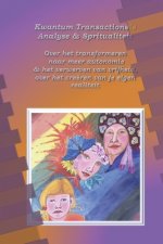 Kwantum Transactionele Analyse en Spiritualiteit: Over het transformeren naar meer autonomie en het verwerven van vrijheid; over het creëren van je ei