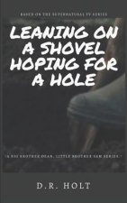 Leaning on a Shovel, Hoping for a Hole: Supernatural