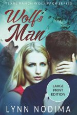 Wolf's Man: Texas Ranch Wolf Pack: Large Print