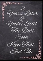 2 Years Later & You're Still The Best Cook Keep That Shit Up: 50 Page Wedding Anniversary Cooking Gift