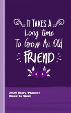 It Takes A Long Time To Grow An Old Friend: Inspirational Diary Weekly Spreads January to December