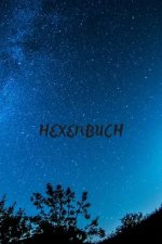 Hexenbuch: Zauberbuch mit 120 gestalteten Seiten zum Eintragen für Kräuter, Rezepte und Rituale. Grimoire für Hexen und andere Ma
