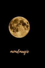 mondmagie: Hexenbuch mit 120 gestalteten Seiten zum Eintragen für Zaubersprüche, Rituale und Rezepte. Zauberbuch für Hexen und an