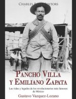 Pancho Villa y Emiliano Zapata: Las vidas y legados de los revolucionarios más famosos de México