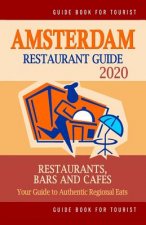 Amsterdam Restaurant Guide 2020: Best Rated Restaurants in Amsterdam - Top Restaurants, Special Places to Drink and Eat Good Food Around (Restaurant G