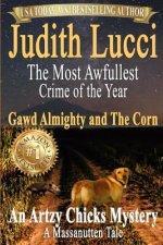 The Most Awfullest Crime of the Year: Gawd Almighty and the Corn: A Massanutten Tale
