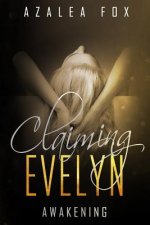Claiming Evelyn - Awakening: Book 2 in the Claiming Evelyn Dark Romance Series