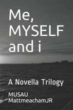 Me, MYSELF and i: A Novella Trilogy