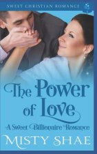 The Power of Love: A Sweet Billionaire Romance