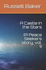 A Castle In the Stars: A Peace Seekers story, Vol. 1