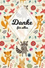 Danke für alles: Tolles Geschenk für alle Erzieher, Lehrer und jeden dem du einfach danke sagen möchtest, Notizbuch mit 120 Seiten als