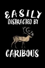 Easily Distracted By Caribous: Animal Nature Collection