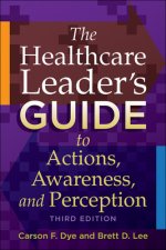 Healthcare Leader's Guide to Actions, Awareness, and Perception