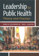 Leadership for Public Health: Theory and Practice