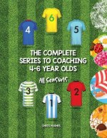 Complete Series to Coaching 4-6 Year Olds