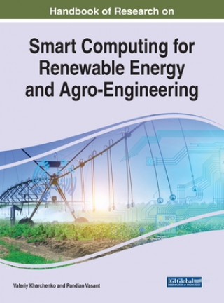 Handbook of Research on Smart Computing for Renewable Energy and Agro-Engineering