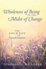 Wholeness of Being in the Midst of Change