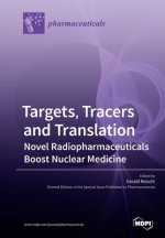 Targets, Tracers and Translation - Novel Radiopharmaceuticals Boost Nuclear Medicine