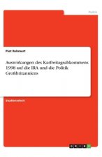 Auswirkungen des Karfreitagsabkommens 1998 auf die IRA und die Politik Großbritanniens