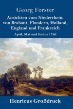 Ansichten vom Niederrhein, von Brabant, Flandern, Holland, England und Frankreich (Grossdruck)