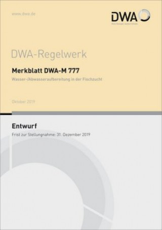 Merkblatt DWA-M 777 Wasser-/Abwasseraufbereitung in der Fischzucht (Entwurf)