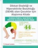 Dikkat Eksikligi Ve Hiperaktivite Bozuklugu DEHB Olan Cocuklar Icin Alistirma Kitabi
