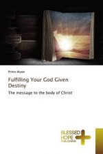 Fulfilling Your God Given Destiny
