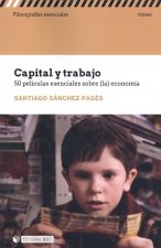 CAPITAL Y TRABAJO: 50 PELÍCULAS ESENCIALES SOBRE LA ECONOMIA