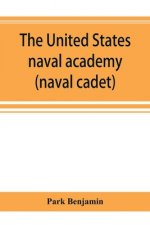 United States naval academy, being the yarn of the American midshipman (naval cadet)